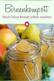 Birnenkompott Nach Omas Rezept Selber Machen Birnenkompott Einmachrezepte Rezepte
