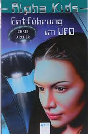 Alpha Kids: Entführung im Ufo : Archer, Chris, Eisold-Viebig, Angelika:  Amazon.de: Bücher
