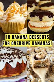 16 Banana Desserts Using Overripe Bananas Banana Recipes Overripe Banana Dessert Recipes Recipes Using Bananas