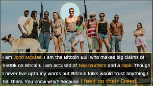 He was claiming to do well in prison and. Bitcoin S Biggest Promoter Mcafee Is An Accused Rapist And Murderer Chapter 2 7 R 20