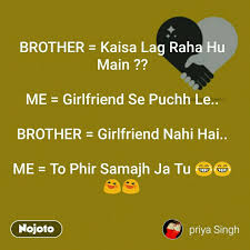 See more ideas about jokes images, jokes, jokes in hindi. Brother Kaisa Lag Raha Hu Main Me Girlfrie à¤¹ à¤¦ Quotes
