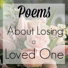 This piece is so me. Poems About Losing A Loved One Organized 31