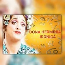 Até os rolinhos dos cabelos de dona hermínia foram inspirados por dona déa —como a própria contou ao site glamurama. Dona Herminia Ironica Photos Facebook