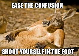 Meme Creator Funny Ease The Confusion Shoot Yourself In The Foot Meme Generator At Memecreator Org