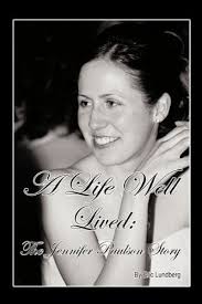 A Life Well Lived: The Jennifer Paulson Story eBook : Lundberg, Eric:  Amazon.com.au: Kindle Store