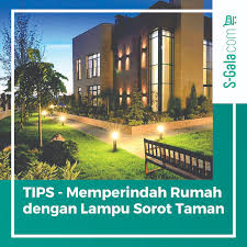 Pusat jasa sewa dan rental. Tips Memperindah Rumah Menggunakan Lampu Sorot Taman