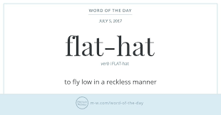 Legend Has It That The Term Flat Hat Originated With An Incident Back In The Days Of Barnstormers In Which A Pedestrian 3 Uncommon Words Words Word Of The Day