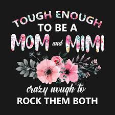  Check Out This Awesome Tough Enough To Be A Mom And Mimi T Shirt Design On Teepublic Mimi Quotes Mimi Shirt Mom Quotes