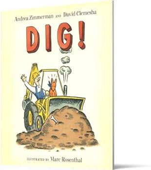 Amazon.com: Dig!: 9780544173880: Zimmerman, Andrea, Clemesha, David,  Rosenthal, Marc: Books