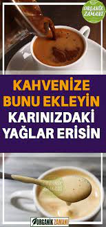 kahvenize bunu koyun karin bolgenizdeki yaglari eritsin organic health natural health remedies diet and nutrition