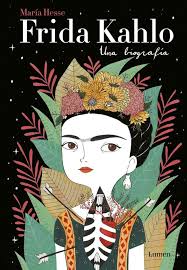 Biografia Libros De Frida Kahlo Frida Kahlo Una Biografia Libros Ilustrados Biografia De Frida Kahlo Libro Frida Kahlo Maria Hesse