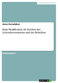 By ● category check out these featured body modification products from bme shop! Body Modification Als Zeichen Des Lebensbewusstseins Und Der Rebellion Ebook Vernaleken Anna Amazon De Kindle Shop