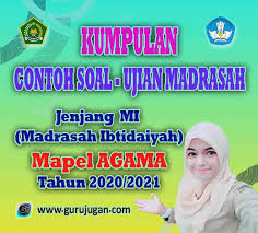 Ujian madrasah (um) merupakan kegiatan penilaian yang dilaksanakan pihak penyelenggara pendidikan madrasah pada akhir tingkatan baik dari jenjang pendidikan madrasah ibtidaiyah (mi), madrasah tsanawiyah (mts) dan madrasah aliyah (ma) di setiap tahunnya. Kumpulan Contoh Soal Ujian Madrasah Um Mi Mapel Agama Tahun 2021 Guru Jugan