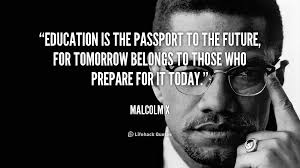 Malcolm x & alex haley. Education Is The Passport To The Future For Tomorrow Belongs To Those Who Prepare For It Today Malcolm X At Li Malcolm X Quotes Mlk Quotes Education Quotes