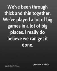 Discover and share through thick and thin quotes. Quotes About Through Thick And Thin 31 Quotes