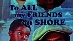 To All My Friends on Shore | Rotten Tomatoes