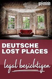 10 Lost Places In Deutschland Die Legal Betretbar Sind Verlassene Orte Deutschland Unheimliche Orte Sehenswurdigkeiten Deutschland