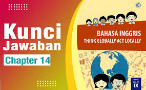Kunci Jawaban Bahasa Inggris Kelas 9 Halaman 268 Chapter 14 Ilmu Edukasi