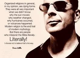 Organized religions in general, in my opinion, are dying forms. They were  all very important when we didn't know why the sun moved, why weather  changed, why hurricanes occurred, or volcanoes happened.