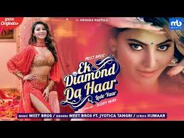 Ek Diamond Da Haar Lede Yaar Meet Bros Jyotica Tangri In 2020 Latest Bollywood Songs Bollywood Songs Lyrics