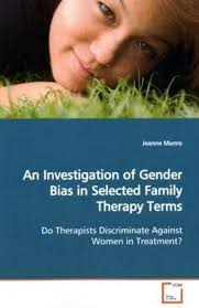 An Investigation of Gender Bias in Selected Family Therapy Terms: Do  Therapists Discriminate Against Women in Treatment?