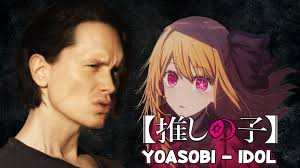 Yoasobi idol (oshi no ko op) 推しの子「アイドル」