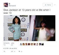 15.04.2016 · the skai jackson meme has me soooooooooooooooooooo weak. Skai Jackson At 13 Years Old Vs Me When I Was 13 Meme Ahseeit