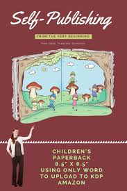 How To Self Publish A Children S Paperback With Word Writing Childrens Books Book Publishing Companies Self Publishing