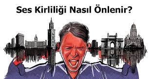 Gürültü insanları hem fizyolojik hem de psikolojik açıdan olumsuz yönde etkiler. Ses Kirliligi Nasil Onlenir