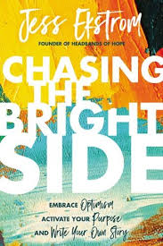 Read Download Chasing The Bright Side By Jess Ekstrom For Free Pdf Epub Mobi Download Free Read Chasing Write Your Own Story Books To Read Business Books