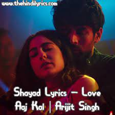 Shayad Lyrics Love Aaj Kal Arijit Singh By Thehindilyrics Medium Shayad song lyrics from love aaj kal new hindi movie sung by arijit singh, madhubanti bagchi shayad lyrics (reprise song). shayad lyrics love aaj kal arijit