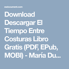 Download Descargar El Tiempo Entre Costuras Libro Gratis Pdf Epub Mobi Maria Du Tiempo Entre Costuras Metodologia De La Investigacion Literatura Espanola