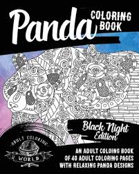 Largest collection of coloring pages you love: Panda Coloring Book Black Night Edition An Adult Coloing Book Of 40 Adult Coloring Pages With Relaxing Panda Designs Animal Coloring Books For Adults 32 Paperback Politics And Prose Bookstore