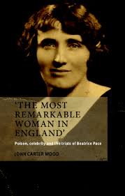 The most remarkable woman in England: Poison, celebrity and the trials of  Beatrice Pace 9781526130785
