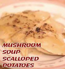 Cream Of Mushroom Soup Scalloped Potatoes Scalloped Potatoes Campbells Soup Recipes Mushroom Soup