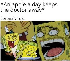 An apple a day keeps doctor away Meanwhile coronavirus meme ...