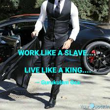 Work Like A Slave L Quotes Writings By Gurukulam Gca Yourquote