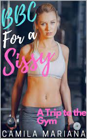 BBC For A Sissy: A Trip to the Gym by Camila Mariana | Goodreads