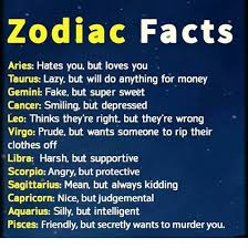 Anything remotely sad can set a cancer off into a depression. Zodiac Facts Aries Hates You But Loves You Taurus Lazy But Will Do Anything For Money Gemini Fake But Super Sweet Cancer Smiling But Depressed Leo Thinks They Re Right But They Re Wrong