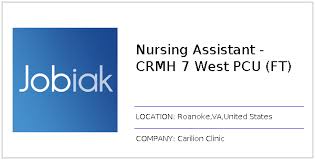 Nursing Assistant Crmh 7 West Pcu Ft Job At Carilion