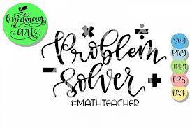 Download Problem Solver Svg Math Teachersvg 265183 Svgs Design Bundles In 2021 Math Teacher Quotes Math Teacher Math Quotes