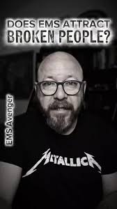 Does EMS attract broken people?