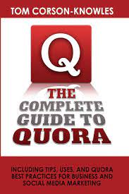 If you're looking to explore further, check out helen (malayalam), a survival thriller starring the excellent anna ben (from kumbalangi nights) in the. The Complete Guide To Quora Including Tips Uses And Quora Best Practices For Business And Social Media Marketing Corson Knowles Tom 9781631610059 Amazon Com Books