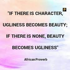 Beauty Is Not Everything Character Is Everything Character Is A Very Serious Subject The Things Happening Or Not Happening Around Us Can Be Attributed To Cha