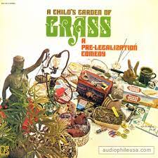 Check spelling or type a new query. A Child S Garden Of Grass A Child S Garden Of Grass A Pre Legalization Comedy Vinyl Lp Album At Audiophileusa