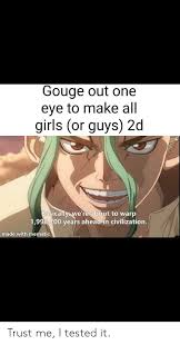 How to draw anime guy eyes. Gouge Out One Eye To Make All Girls Or Guys 2d Basically We 1998700 Years Ahead In Civilization Re About To Warp Made With Mematic Trust Me I Tested It Anime