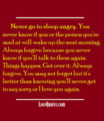 (sorry about the double negative). Never Go To Sleep Angry Love Quotes