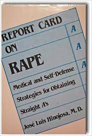 Are you seriously even suggesting you should beat your child for coming home with anything less than an a on their report card? Report Card On Rape Medical And Self Defense Strategies For Obtaining Straight A S Jose L Hinojosa 9780533087723 Amazon Com Books