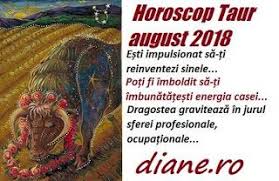 Zilele de 22 si 23 martie sunt potrivite dialogurilor cu membrii familiei, treburilor gospodaresti, dar si pentru a planui vizite la rude sau in locurile dragi ale copilariei. Horoscop Taur August 2018 Taur