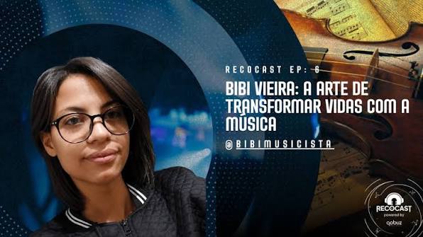 🎻 RecoCast EP. 06 Powered by Qobuz: Bibi Vieira e a arte de transformar vidas com a música